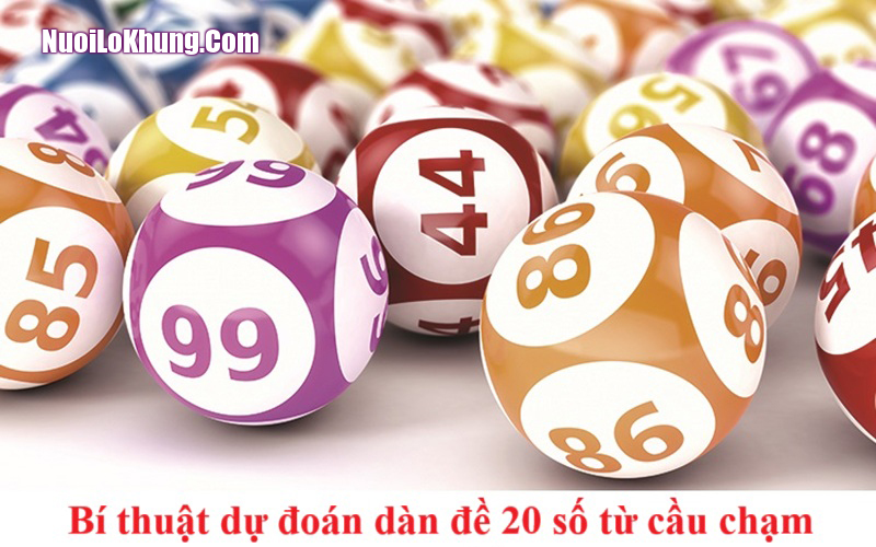 Cùng các chuyên gia soi cầu dàn đề 20 số bất tử