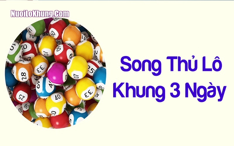 Song Thủ Lô Khung 3 Ngày Bắt Chuẩn Hốt Bạc Tỷ
