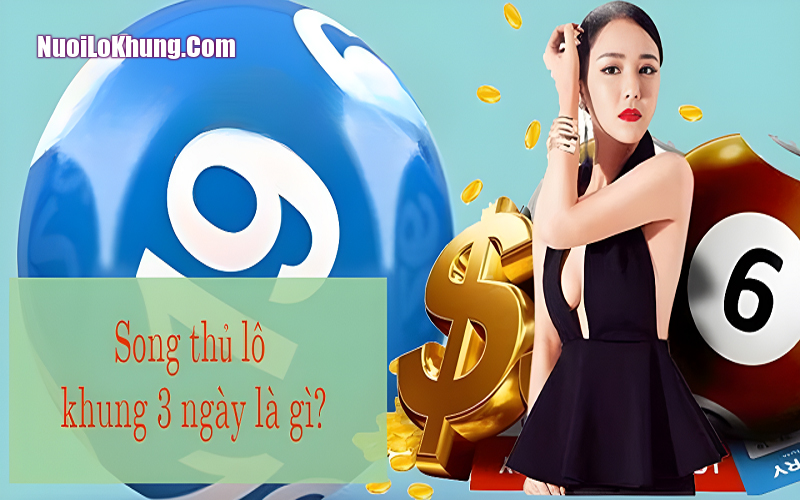 Song thủ lô khung 3 ngày là gì?