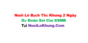Nuôi lô bạch thủ khung 2 ngày
