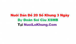 Dàn đề 20 số nuôi khung 3 ngày