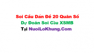 soi cầu dàn đề 20 số