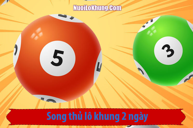 Những cách tìm song thủ lô 2 ngày siêu chuẩn