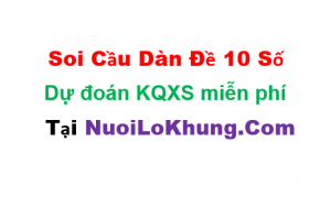 Soi cầu dàn đề 10 số