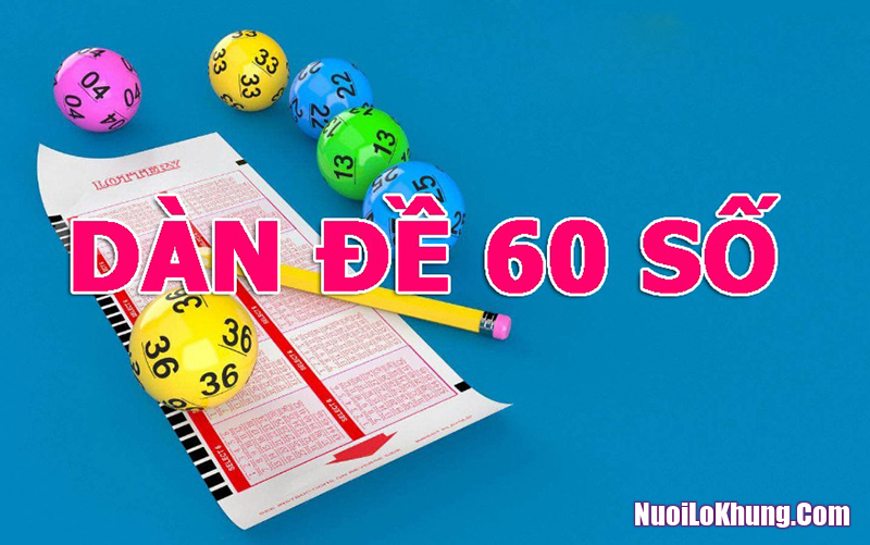 Soi cầu dàn đề 60 số miễn phí đánh hàng ngày