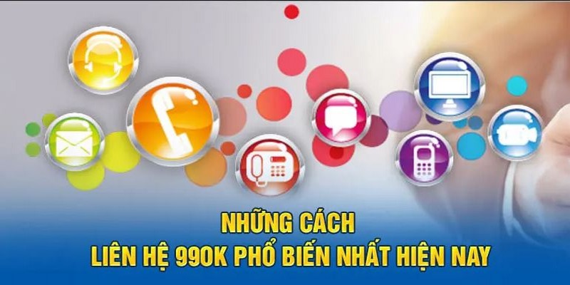 Hệ thống hỗ trợ đa kênh – Liên hệ 99ok dễ dàng, thuận tiện mọi lúc mọi nơi