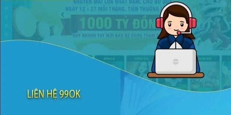 Liên hệ 99ok – Khi con người là trung tâm của công nghệ hiện đại