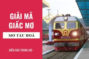 Ngủ mơ thấy đi tàu hỏa chốt số nào
